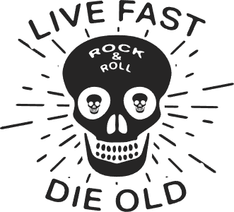 Live fast die old
