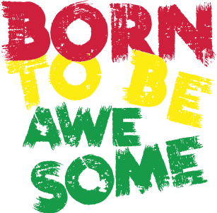 Born to be awesome