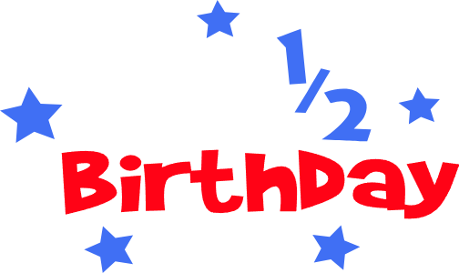 Its my 1/2 birthday