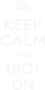 Keep calm and trot on