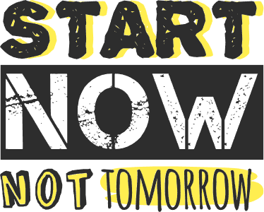 Start now not tomorrow