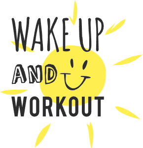 Wake up and workout