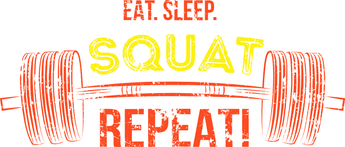 Eat sleep squat repeat