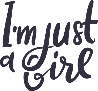 I am just a girl